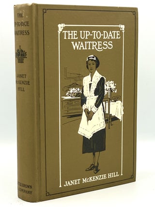 The Up-to-Date Waitress; Illustrated with half-tone Engravings of Tables, Prepared Dishes, Appliances, etc.