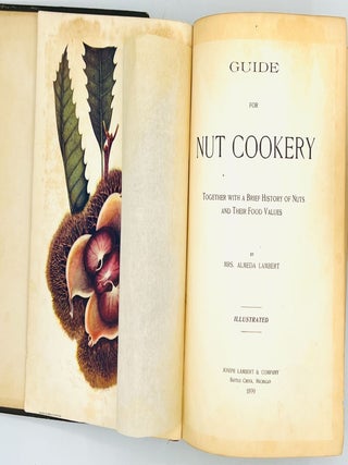 Item #4514 GUIDE for NUT COOKERY; TOGETHER WITH A BRIEF HISTORY OF NUTS AND THEIR FOOD VALUES....