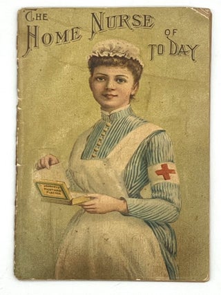Item #4607 THE HOME NURSE; Comprising Useful Suggestions, by an Experienced Physician, on the...