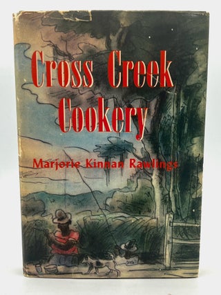 Item #4625 Cross Creek Cookery; with drawing by Robert Camp. Marjorie Kinnan Rawlings Rawlings