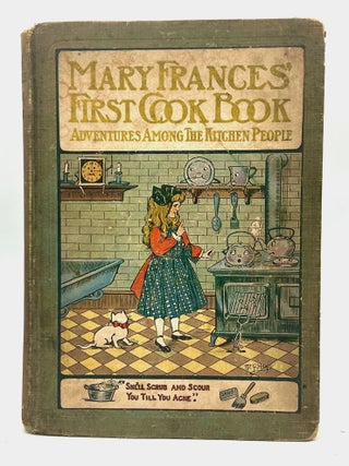 Item #4634 The Mary Frances' First Cook Book; Adventures Among The Kitchen People. Jane Eayre Fryer