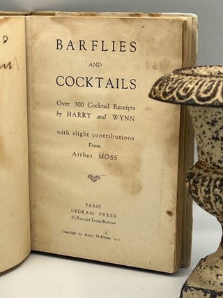 BARFLIES and COCKTAILS; Over 300 Cocktail Receipts by Harry and Wynn with slight contributions From Arthu MOSS