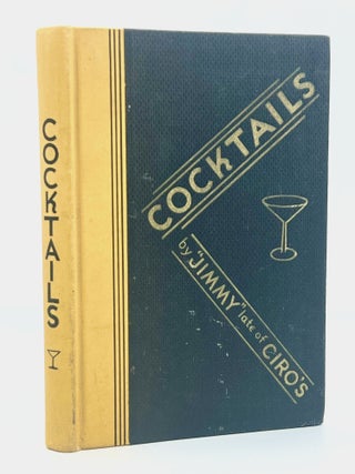 Item #4657 Cocktails by "Jimmy" Late of Ciro's London. "Jimmy"