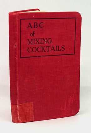 Item #4665 HARRY'S ABC of Mixing Cocktails; Over 300 Cocktail Recipes. Harry McElhone