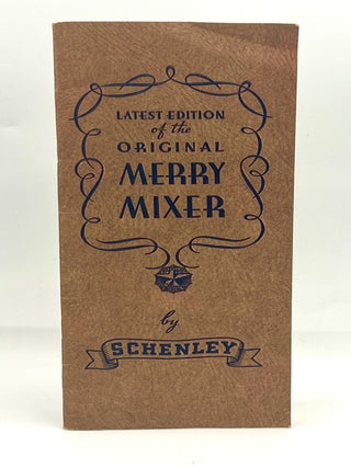 Item #4671 MERRY MIXER; A booklet on Mixtures and Mulches Fizzes and Whizzes. Schenley Products...