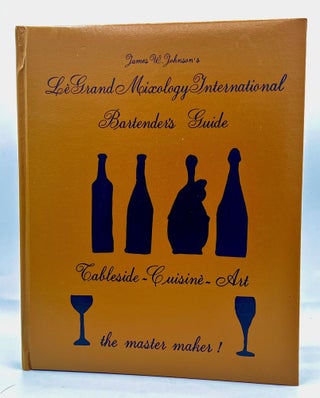 Item #4678 Lé Grand Mixology International Bartender's Guide; Tableside - Cusiine - Art. James...