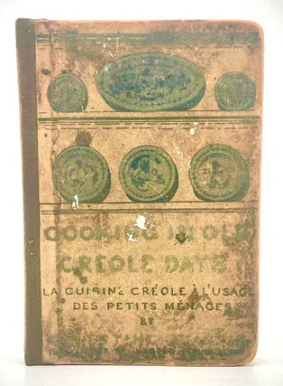 Item #4680 Cooking In Old Creole Days; La Cuisine Creole a la Usage des Petits menages. Celestine...