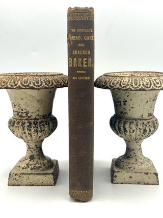 THE COMPLETE BREAD, CAKE AND CRACKER BAKER; IN TWO PARTS