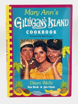 Item #4733 MARY ANN'S GILLIGAN'S ISLAND Cookbook; Forward by Bob Denver. Dawn Well, Ken Beck, Jim...