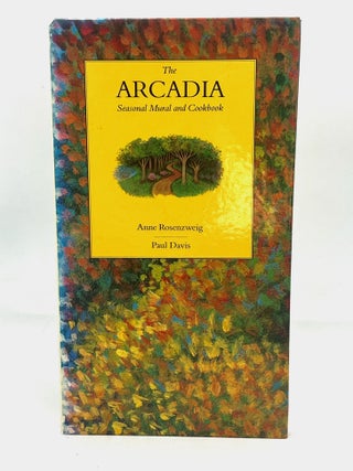 Item #4754 The ARCADIA; Seasonal Mural and Cookbook. Anne Rosenzweig