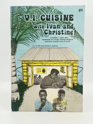 Item #4764 V.I. Cuisine with Ivan and Christine; ... a holiday / every day cookbook for Virgin...
