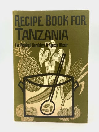 Item #4766 RECIPE BOOK FOR TANZANIA. Mrs. Eva Pendaeli-Sarakikya, Sister Agnes Blaser