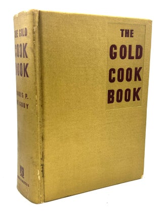 Item #4796 THE GOLD COOK BOOK; Introduction by Oscar of the Waldorf. Louis P. De Gouy