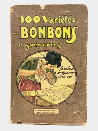 Item #4812 100 VARIÉTÉS DE BONBONS et SUCRERIES; faciles à préparer chez. B. Renaudet