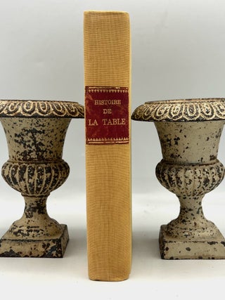Item #4813 HISTOIRE DE LA TABLE; Curiosités Gastronomiques de tous les temps et de tous les...