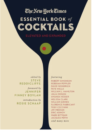 The New York Times ESSENTIAL BOOK of COCKTAILS - Elevated and Expanded; Forward by Jennifer Finney Boylan