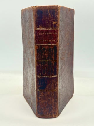 Item #4815 THE UNIVERSAL RECEIPT BOOK; Being a Compendious Repository of Practical Information in...