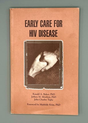 Item #4845 EARLY CARE FOR HIV DISEASE. Ronald A. Baker, John Charles Tighe Jeffrey M. Moulton PhD