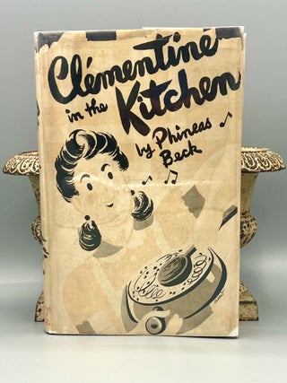 Item #4864 Clementine in the Kitchen; Vignettes by Henry Stahlhut. Phineas Beck
