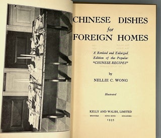 CHINESE DISHES for FOREIGN HOMES; A Revised and Enlarged Edition of the Popular "CHINESE RECIPES"