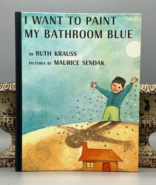 I WANT TO PAINT MY BATHROOM BLUE; PICTURES BY MAURICE SENDAK