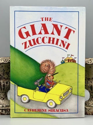 Item #4888 THE GIANT ZUCCHINI. Catherine Siracusa