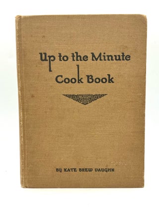 Item #4891 UP-TO-THE-MINUTE COOK BOOK. Kate Brew Vaughn