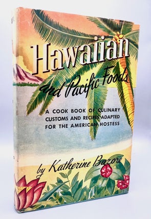 Item #4925 HAWAIIAN AND PACIFIC FOODS; A Cook Book of Culinary Customs and Recipes Adapted for...