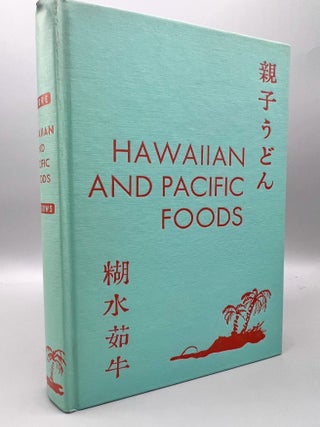 HAWAIIAN AND PACIFIC FOODS; A Cook Book of Culinary Customs and Recipes Adapted for the American Hostess