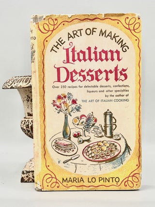 Item #4938 THE ART OF MAKING Italian Desserts. Maria Lo Pinto