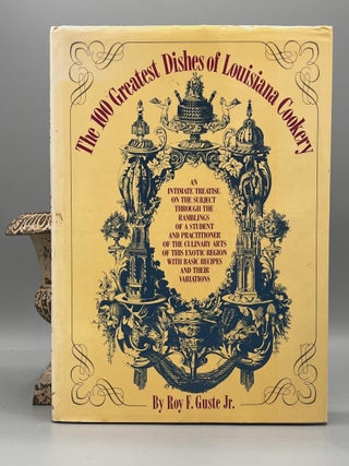 Item #4942 The 100 Greatest Dishes of Louisiana Cookery; Presented with variations and notes on...