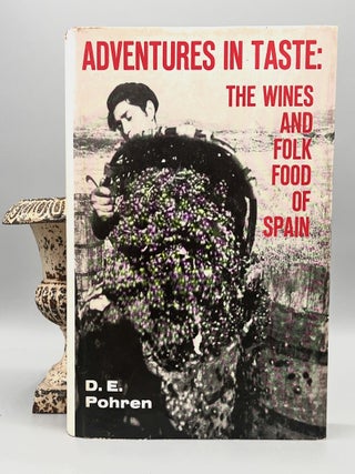 Item #4948 Adventures in taste: The wines and folk food of Spain. D. E Pohren