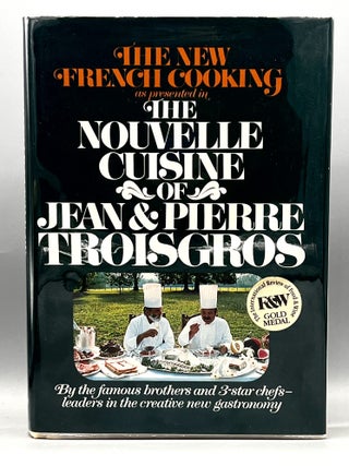 Item #4954 THE NOUVELLE CUISINE OF JEAN & PIERRE TROISGROS; Translated by Roberta Wolfe Smoler....