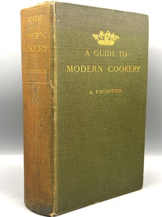 Item #5015 A GUIDE TO MODERN COOKERY; NEW AND REVISED EDITION. A. Escoffier