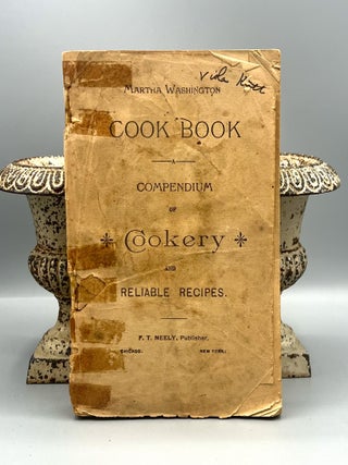 Martha Washington Cook Book; A Compendium of Cookery and reliable recipes