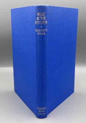 WINE IN THE KITCHEN; Constable's Wine Library - Edited by André L. Simon