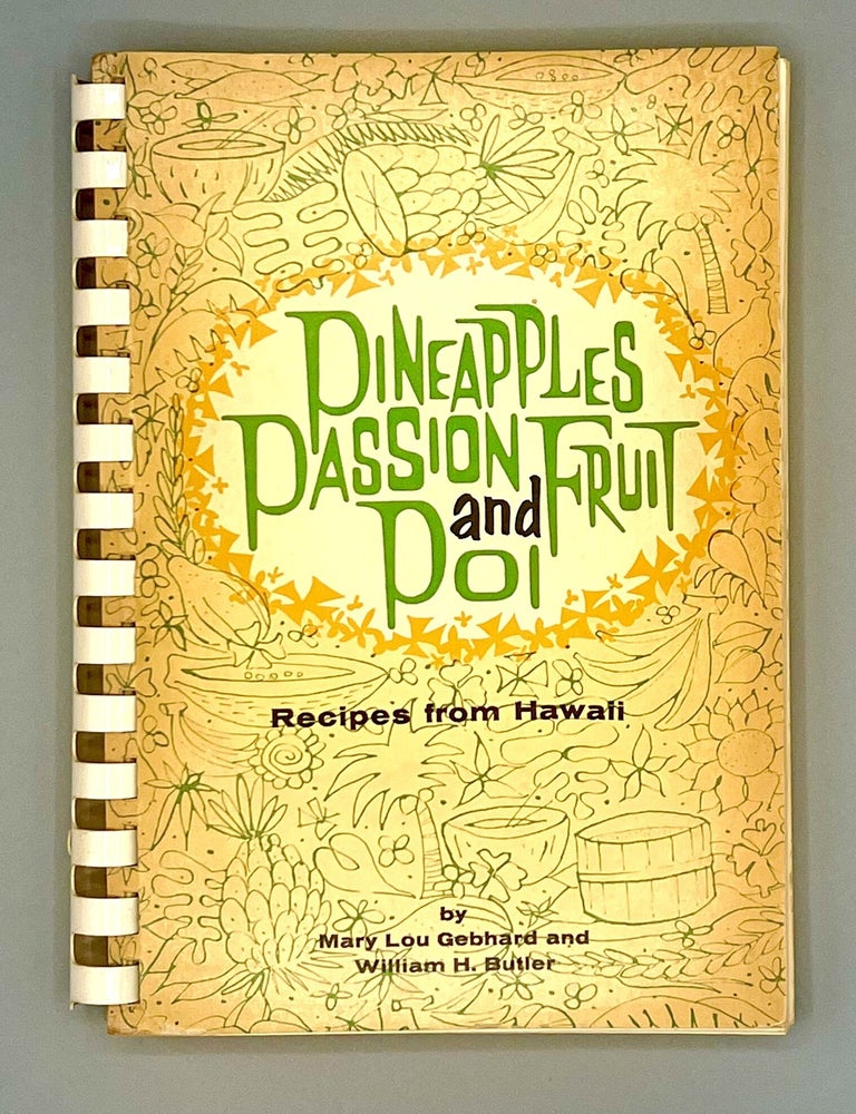 Item #5059 Pineapples Passion Fruit and Poi; Recipes from Hawaii. Mary Lou Gebhard, Butler William H.