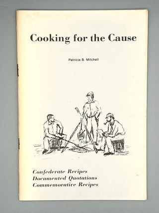 Cooking for the Cause; Confederate Recipes Documented Quotations - Commemorative Recipes