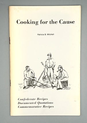 Item #5061 Cooking for the Cause; Confederate Recipes Documented Quotations - Commemorative...