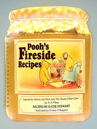 Pooh's Fireside Recipes; Inspired by Winnie-the-Pooh and The House at Pooh Corner by AA Milne