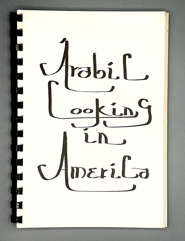 Item #5067 [COMMUNITY COOKBOOK] ARABIC COOKING in AMERICA. Yvonne Homsy, Evelyn Menconi Mary Maloof.