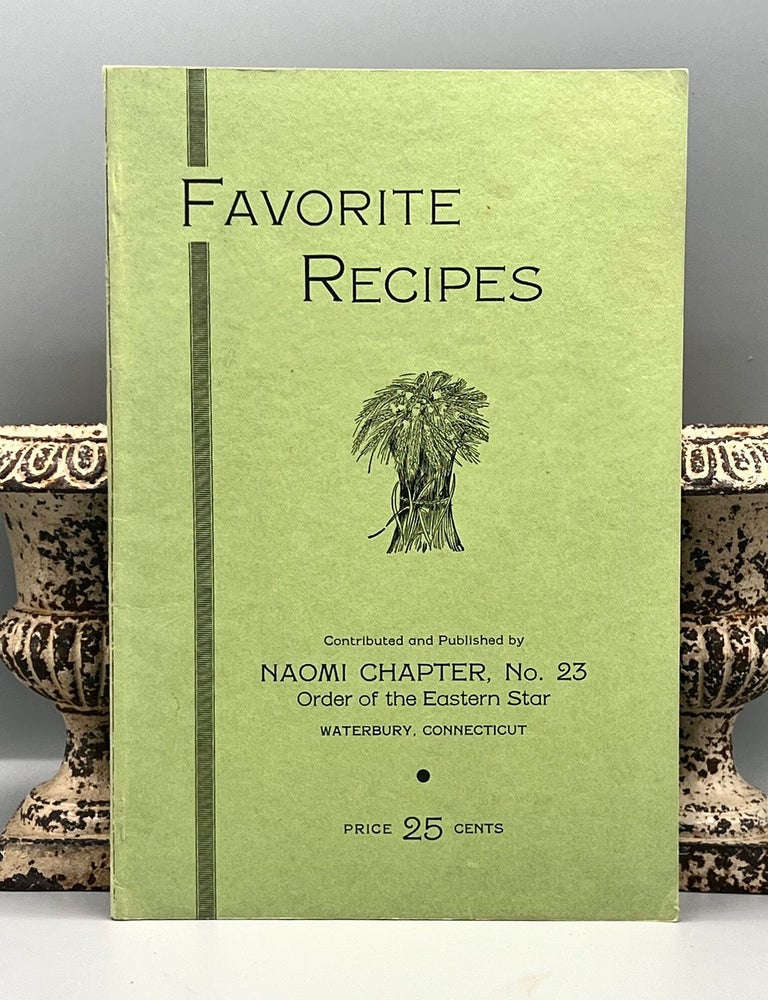 Item #5080 [COMMUNITY COOKBOOK] FAVORITE RECIPES. Naomi Chapter No. 23 - O. E S., compiled and edited, Order of the Eastern Star.
