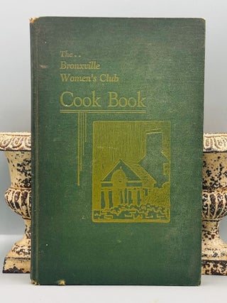 COMMUNITY COOKBOOK] The Bronxville Women's Club; Sponsored by THE HOME-MAKING DEPARTMENT