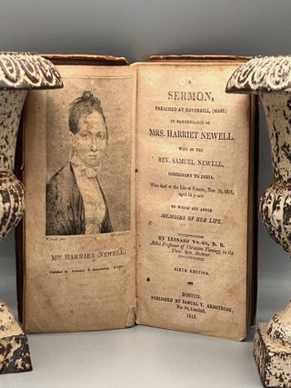 A SERMON, Preached At Haverhill, (MASS.) in Remembrance of MRS. HARRIET NEWELL, Wife of The REV....