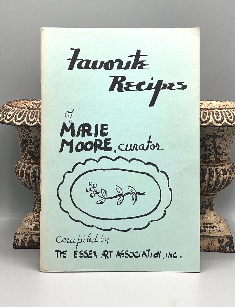 Item #5090 Favorite Recipes of Marie Moore, curator. Inc The Essex Art Association.