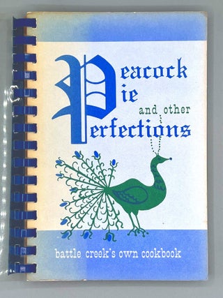 COMMUNITY COOKBOOK] Peacock Pie and other Perfections; Battle Creek's Own Cookbook