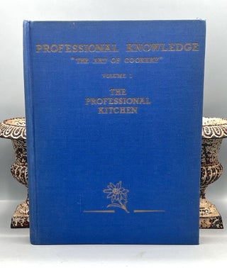 PROFESSIONAL KNOWLEDGE - "THE ART OF COOKERY"; for the Hotel, Restaurant, and Catering Trade