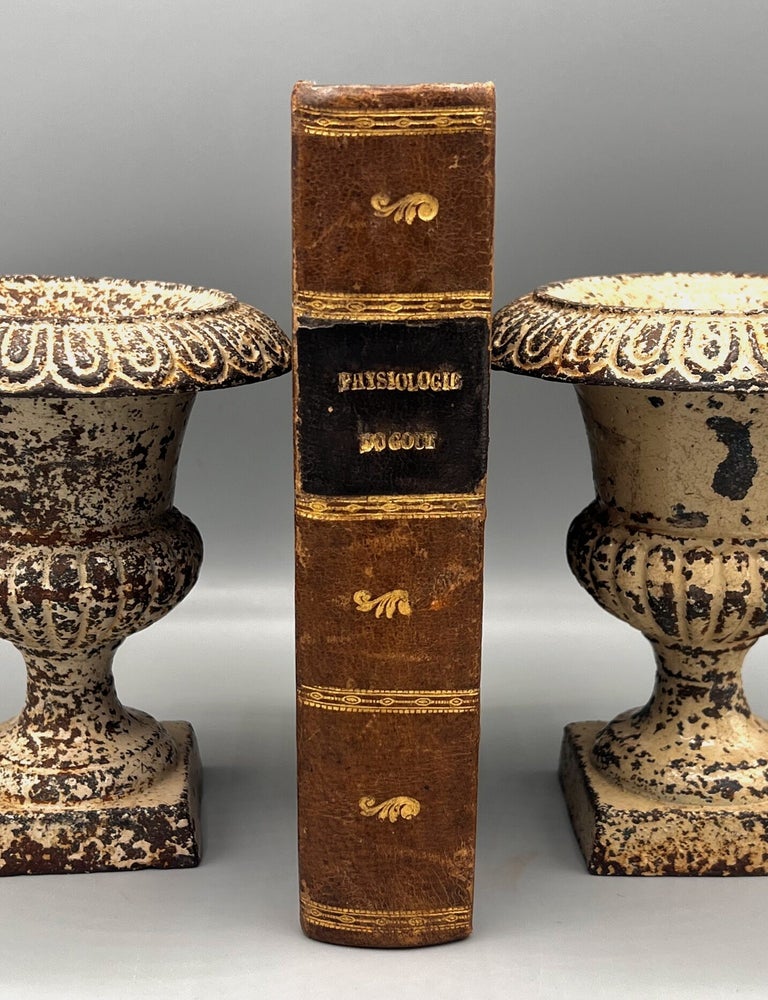 Item #5120 Physiologie du gout, ou M&eacute;ditations de gastronomie transcendante, ouvrage th&eacute;orique, historique et a l'ordre du jour, D&eacute;di&eacute; aux Gastronomes Parisiens, par un professeur, membre de plusieurs soci&eacute;t&eacute;s savantes. Jena Anthelme Brillat-Savarin.