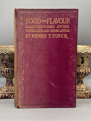 FOOD and FLAVOR; A GASTRONOMIC GUIDE TO HEALTH AND GOOD LIVING