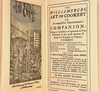 The Williamsburg Art of Cookery; Or, accomplish'd Gentlewoman's Companion: Being a Collection of Upwards of Five Hundred of the most Ancient & Approv'd Recipes in Virginia Cookery.